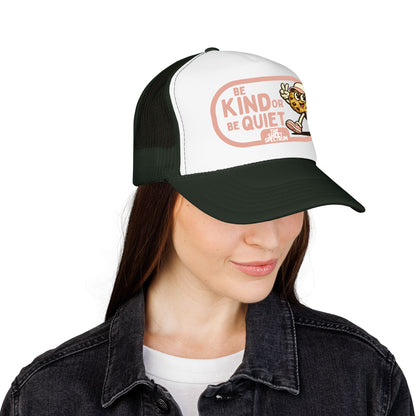 Be Kind or Be Quiet Trucker Hat