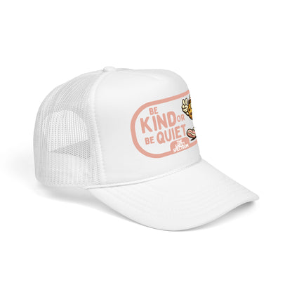 Be Kind or Be Quiet Trucker Hat