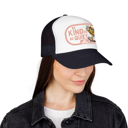 Be Kind or Be Quiet Trucker Hat